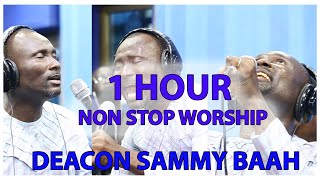 1 HOUR NON STOP WORSHIP WITH DEACON SAMMY BAAH