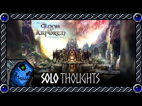 Solo Thoughts | Gloom of Kilforth