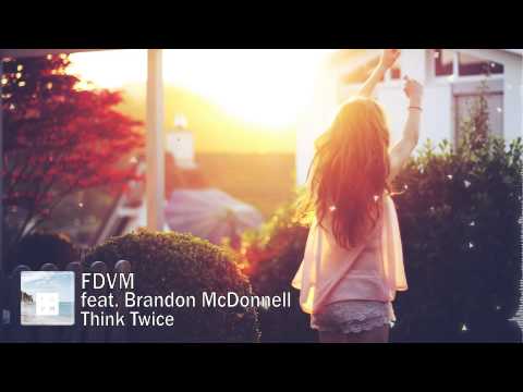 FDVM ft. Brandon McDonnell - Think Twice (Original Mix)