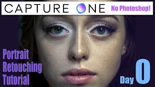 Capture One [Portrait Retouching Tutorial] Day 0 - Series Intro.  No Photoshop!