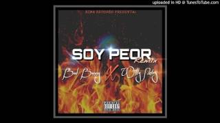 Bad Bunny Ft. Willy Notez  - Soy Peor