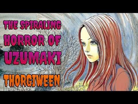 The Spiraling Horror of Uzumaki - Thorgiween