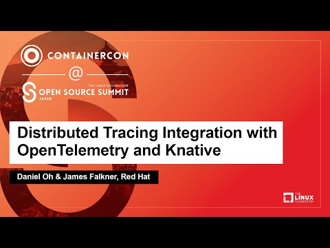 Distributed Tracing Integration with OpenTelemetry and Knative - Daniel Oh & James Falkner, Red Hat