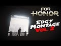 For Honor Edgy Montage Vol 2