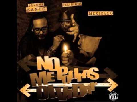 J Leone Santo Ft. Mexicano 777 Y Delirious - No Me Podras Olvidar