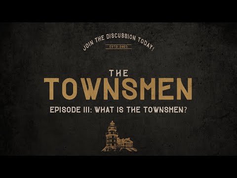 The Townsmen Podcast || Episode III || What is The Townsmen? (Re-upload)
