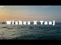 Wishes X Taaj | Hasan Raheem, Talwiinder, Lost Stories & Jai Dhir | Muses