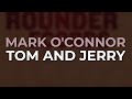 Mark O'Connor - Tom And Jerry (Official Audio)