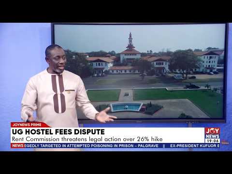 UG faces legal action over 26% hostel fee hike as Rent Commission seeks AG’s approval to block it.