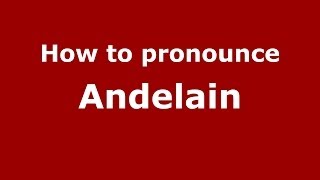 How to pronounce Andelain