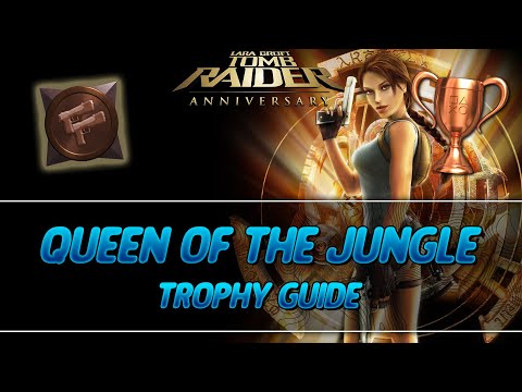 Tomb Raider Anniversary | Queen of the Jungle Trophy Guide