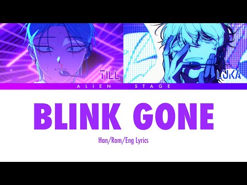 Blink Gone Lyrics - BL8M (Luka) & Akugetsu (Till) Alien Stage ALNST