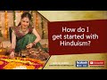 How do I get started with Hinduism?