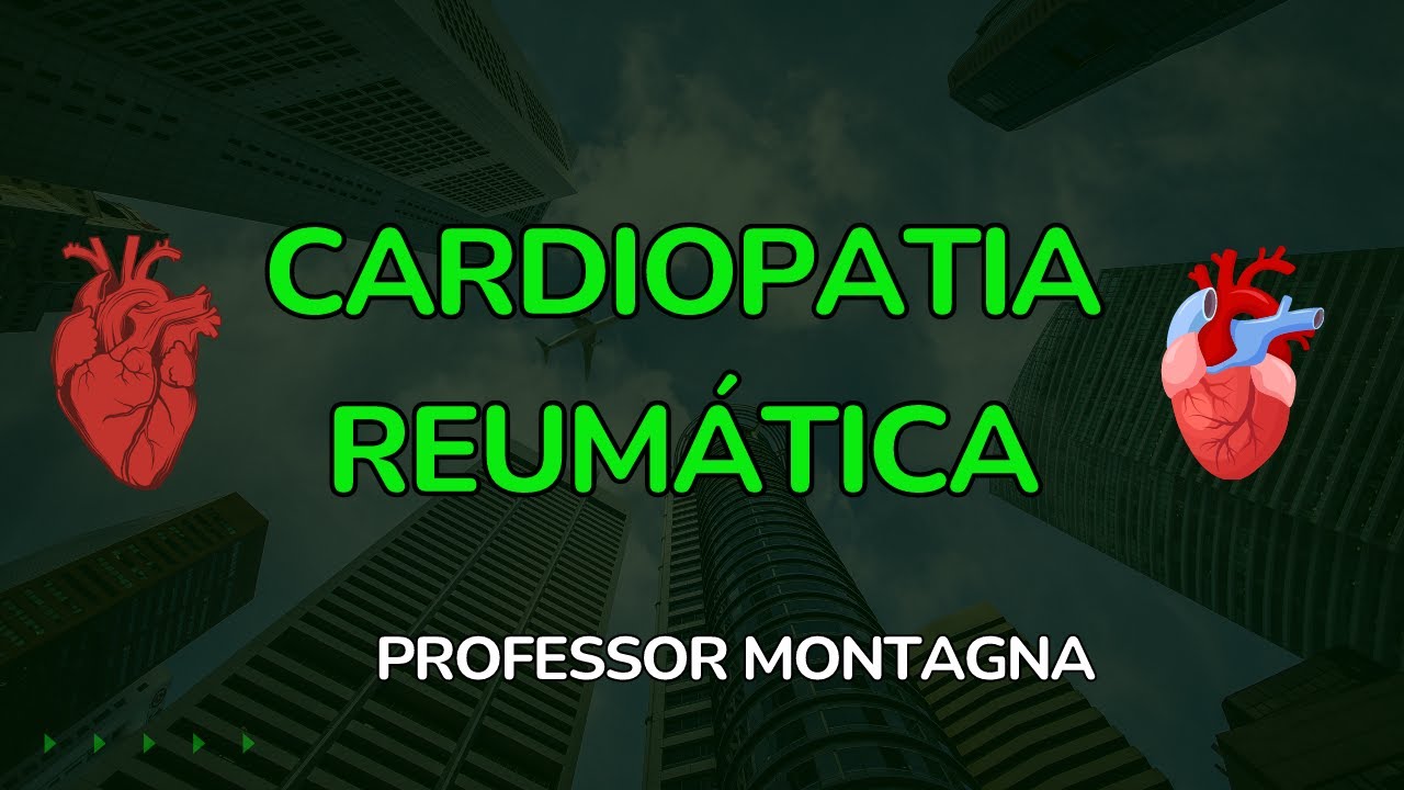 CARDIOPATIA REUMÁTICA - PROFESSOR MONTAGNA