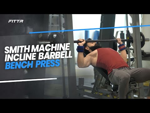 How To Do Smith machine Incline barbell bench press