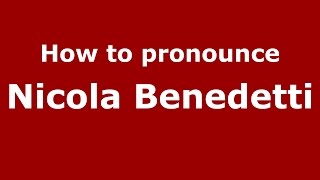 How to pronounce Nicola Benedetti