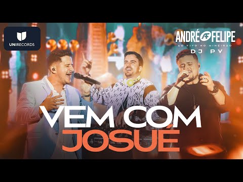 André e Felipe, DJ PV - Vem com Josué [Ao Vivo no Mineirão]