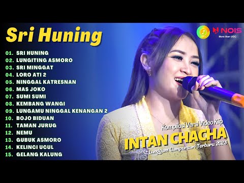 INTAN CHACHA - SRI HUNING - LUNGITING ASMORO | KOMPILASI LANGGAM CAMPURSARI KOPLO TERBARU 2023