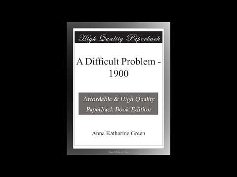 A Difficult Problem - 1900 by Anna Katharine Green — free full audiobook