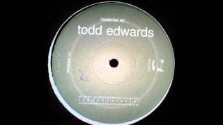 Todd Edwards  - Incidental