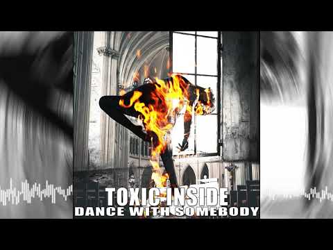 ToXic Inside - Dance With Somebody