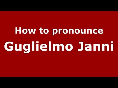 How to pronounce Guglielmo Janni (Italian/Italy) - PronounceNames.com