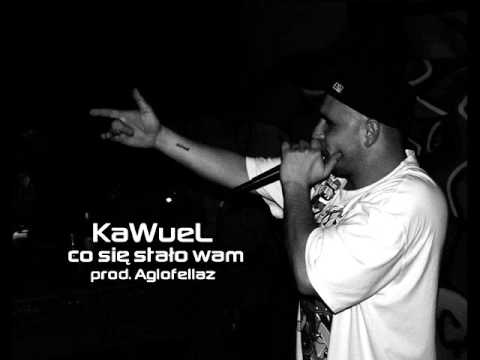 KaWueL - co się stało wam (prod. Aglofellaz)