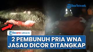 2 Pembunuh WNA Jasadnya Dicor & Dibuang ke Cilacap Diciduk, Dipicu Cemburu Korban Suka Pacar Pelaku
