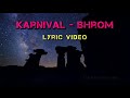 Karnival Bhrom Lyric Video