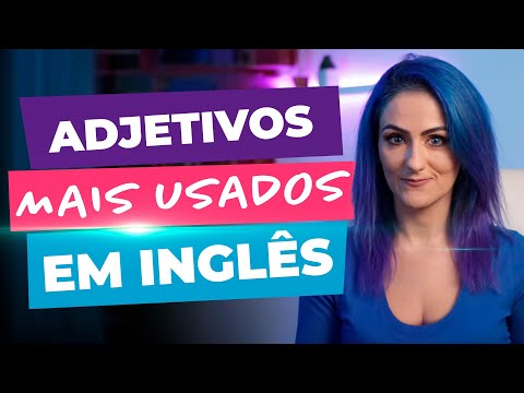 Os 25 Adjetivos mais Utilizados em Inglês | Teacher Elza