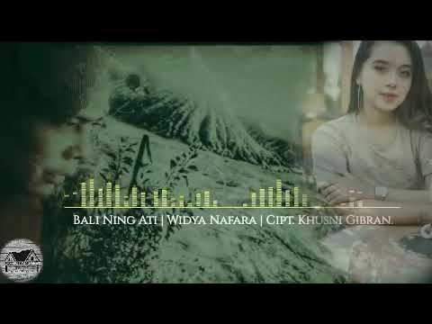 BALI NING ATI || Widya Nafara || Cipt. Khusni Gibran [Music Official]