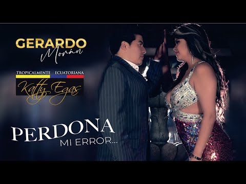 Gerardo Moran ft Katty Egas - PERDONA MI ERROR (Video Oficial)