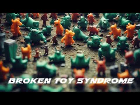 Broken Toy Syndrome  - Tiny Titans of Doom