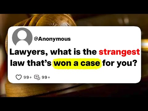 Lawyers, what is the strangest law that's won a case for you?