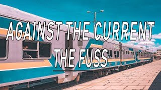 The Fuss - Against The Current (Lyrics)