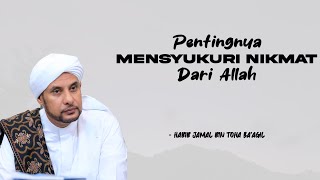 Download lagu PENTINGNYA MENSYUKURI NIKMAT DARI ALLAH | HABIB JAMAL BIN TOHA BA'AGIL mp3