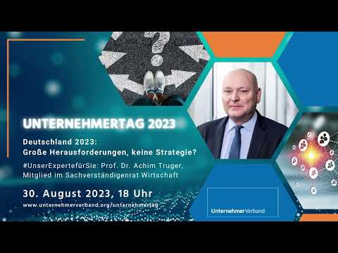 Unternehmertag 2023: Deutschland 2023 - Große Herausforderungen, keine Strategie?