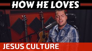 How He Loves Us - Jesus Culture