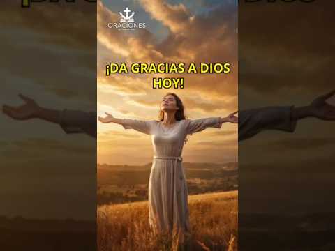 Oración PODEROSA para Dar Gracias a Dios por Sus Bendiciones