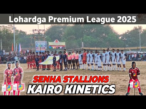 🎉 Lohardga Premium League 2025 (LPL) | Senha Stallions 🆚 Kairo Kinetics | First Football Match