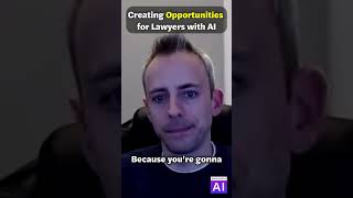 Creating Opportunities for Lawyers with AI