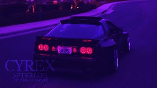 CYREX - AFTERLIFE (ULTRA SLOWED VERSION)