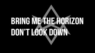 Bring Me The Horizon - Don&#39;t Look Down (feat. Orifice Vulgatron of Foreign Beggars) - WITH LYRICS