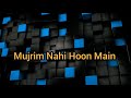 Mujrim Nahi Hoon Main Yeh Un Dinon Ki Baat Hai