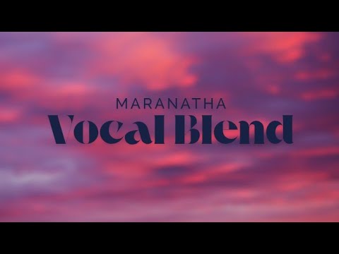 Vocal Blend - Maranatha #happysabbath