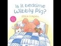 Its Time For Bed Wibbly Pig By Mike Inkpen Kids Books Read Aloud