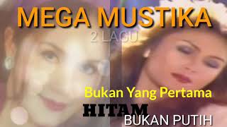 Download lagu Mega Mustika Bukan Yang Pertama Hitam Bukan Putih... mp3