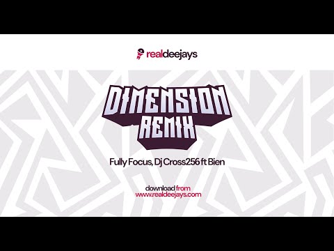 Dimension ( Remix ) - Fully-Focus , DjCross256 Ft Bien