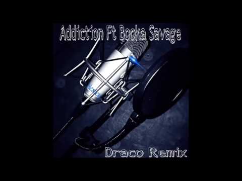 ADDICTION - Draco Remix Ft Booka Savage