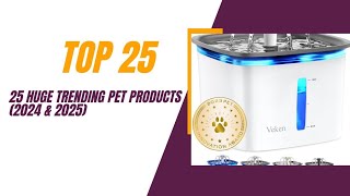 25 Huge Trending Pet Products 2024 & 2025
